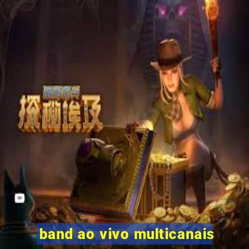 band ao vivo multicanais